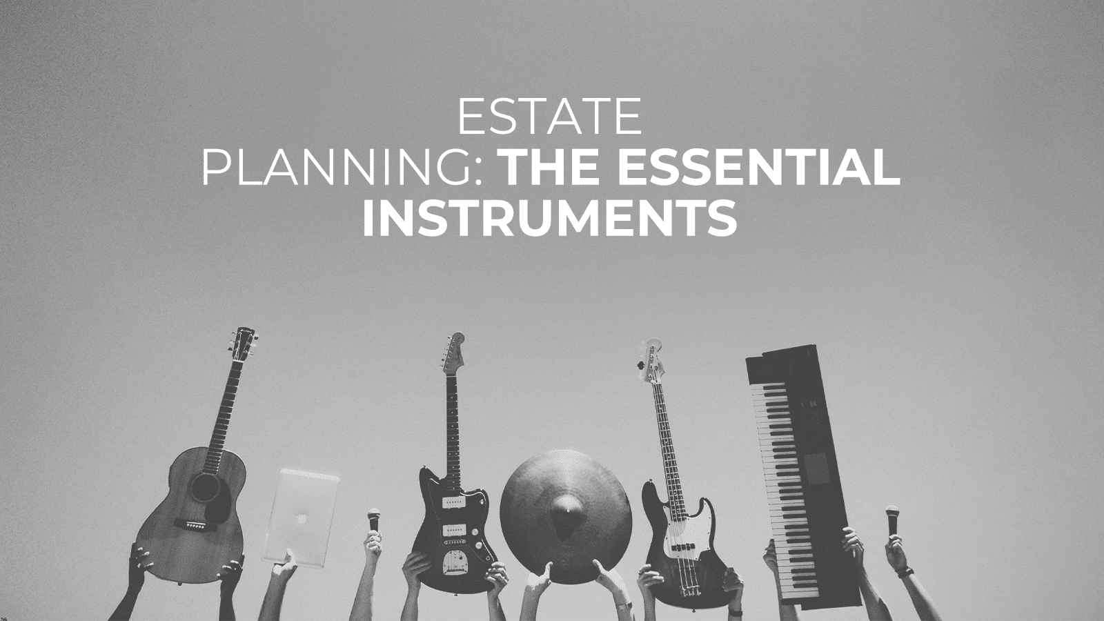 Estate Planning – The Essential Instruments – Unique Financial Advisors