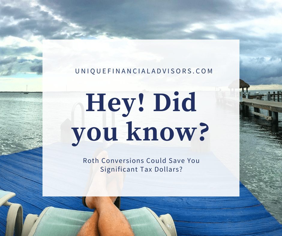 What to know about ROTH conversions - Unique Financial Advisors - post